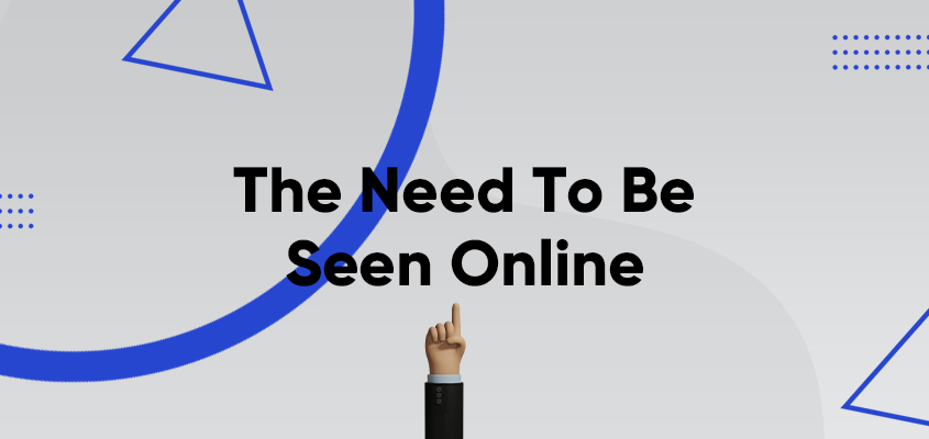 The Need To Be Seen Online