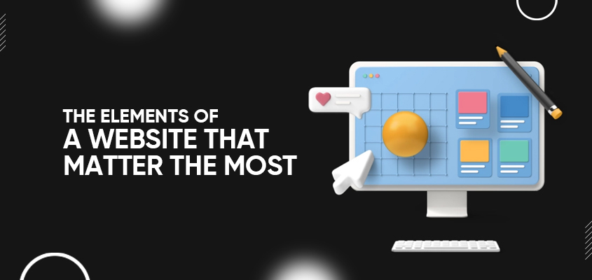 The Elements Of A Website That Matter The Most