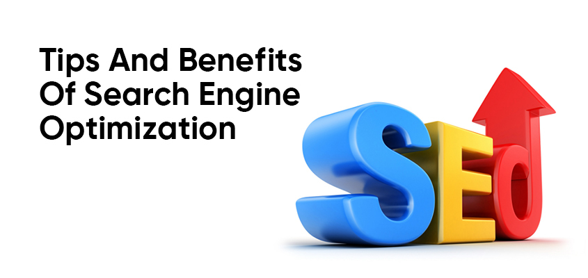 Tips And Benefits Of Search Engine Optimization