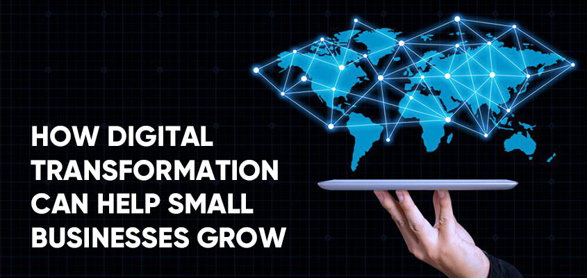 How Digital Transformation Can Help Small Businesses Grow