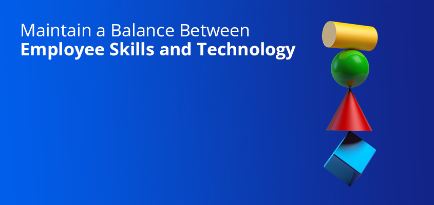 Maintain-a-Balance-Between-Employee-Skills-and-Technology