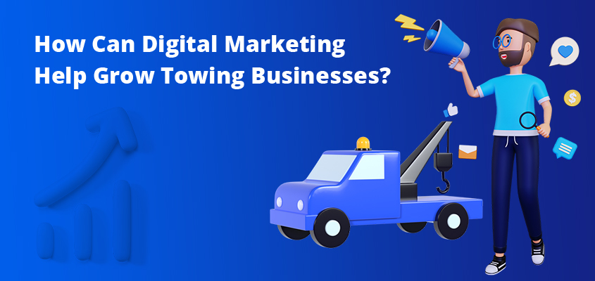 How Can Digital Marketing Help Grow Towing Businesses?