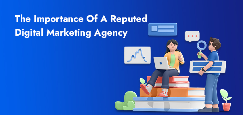 The-Importance-Of-A-Reputed-Digital-Marketing-Agency