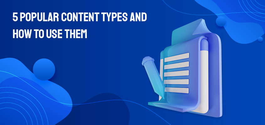 5 Popular Content Types And How To Use Them