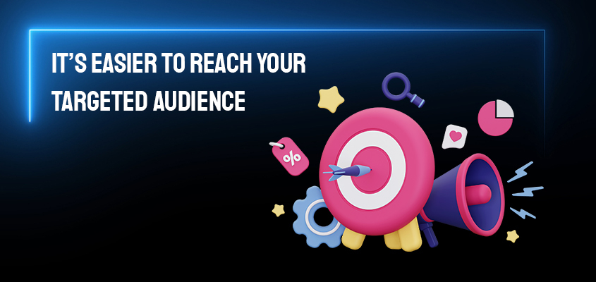 It’s-Easier-To-Reach-Your-Targeted-Audience