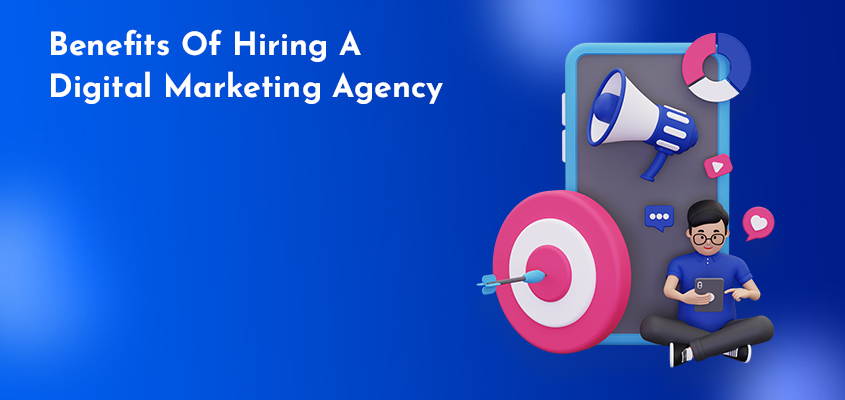 Benefits-Of-Hiring-A-Digital-Marketing-Agency