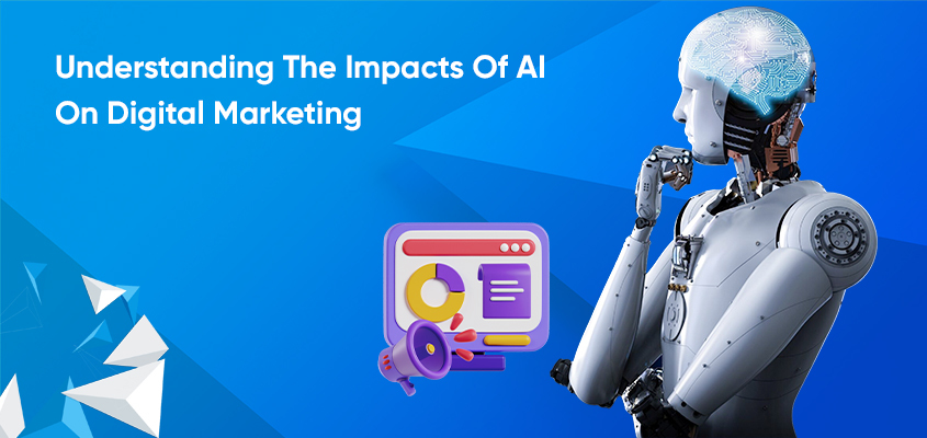 Understanding-The-Impacts-Of-AI-On-Digital-Marketing