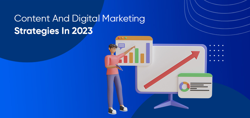 Content And Digital Marketing Strategies In 2023