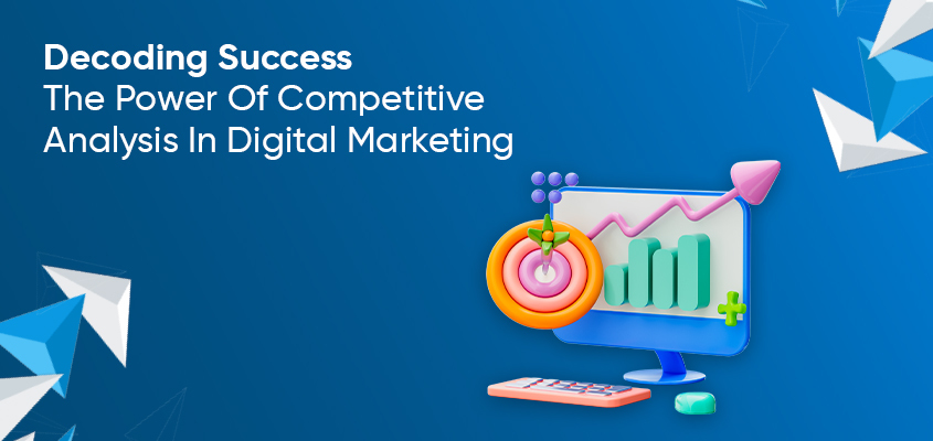 Decoding Success: The Power Of Competitive Analysis In Digital Marketing