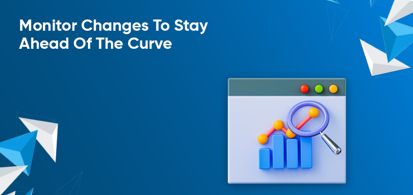 Monitor-Changes-To-Stay-Ahead-Of-The-Curve