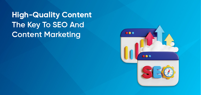 High-Quality Content: The Key To SEO And Content Marketing
