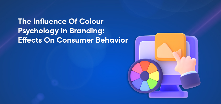 The Influence Of Colour Psychology In Branding: Effects On Consumer Behavior